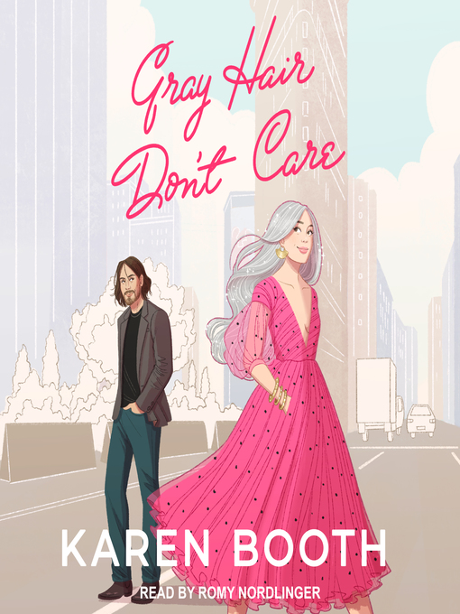 Title details for Gray Hair Don't Care by Karen Booth - Available